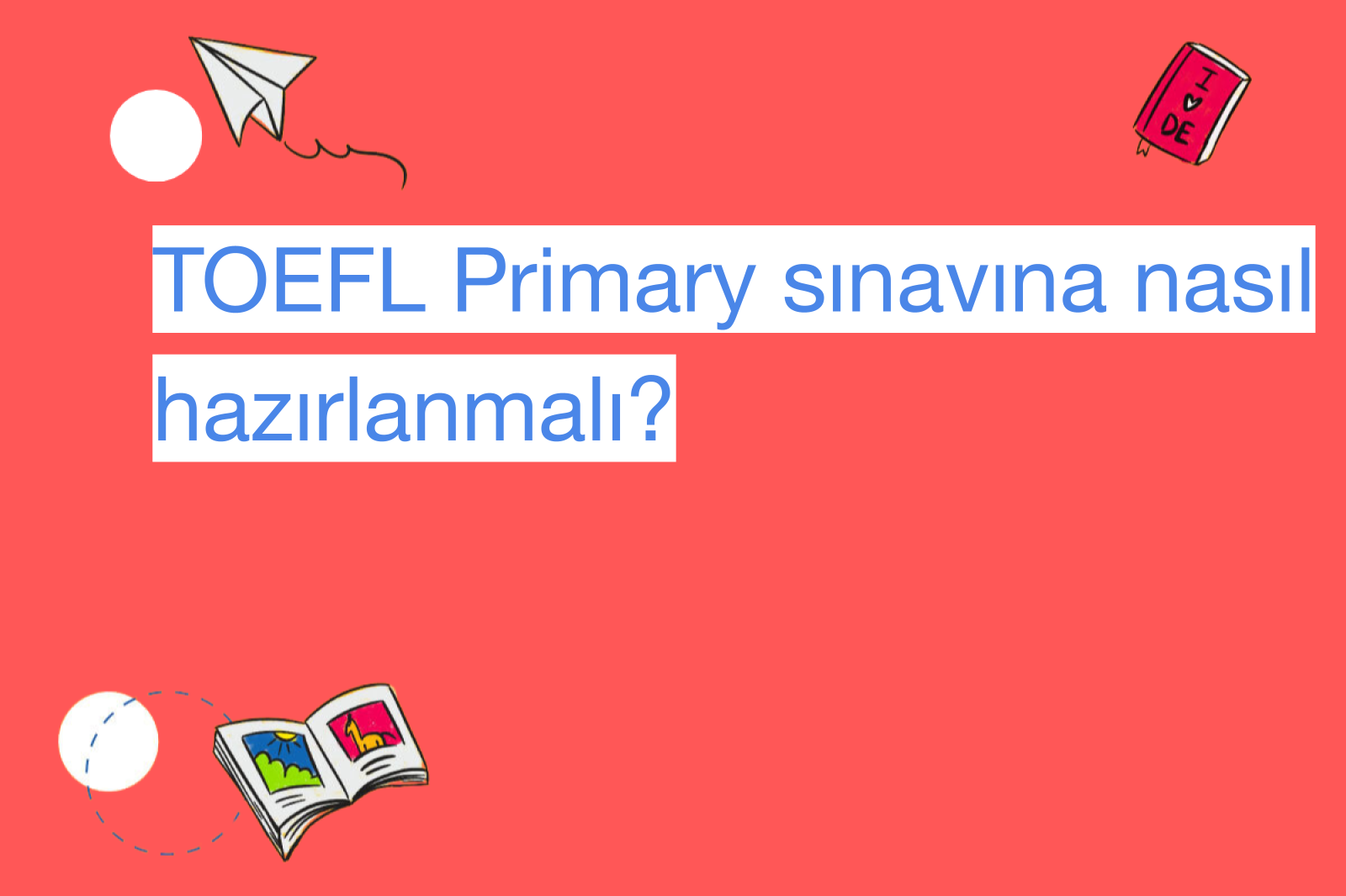 TOEFL Primary sınavına nasıl hazırlanmalı?