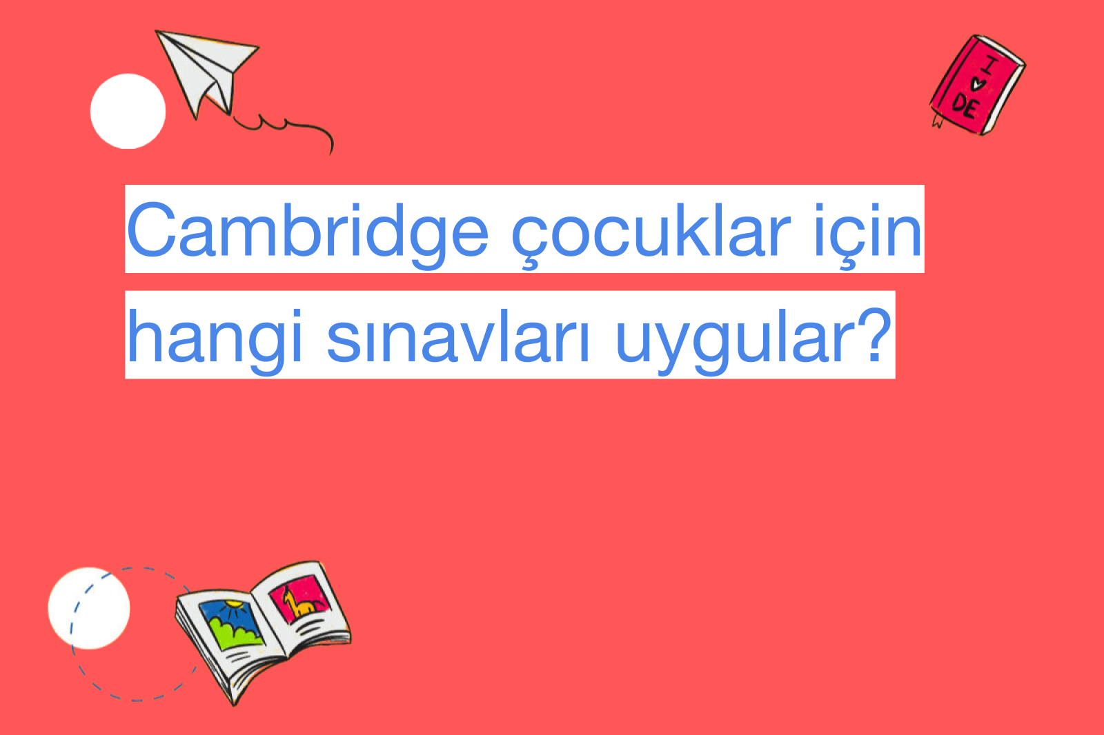 Cambridge çocuklar için hangi sınavları uygular?