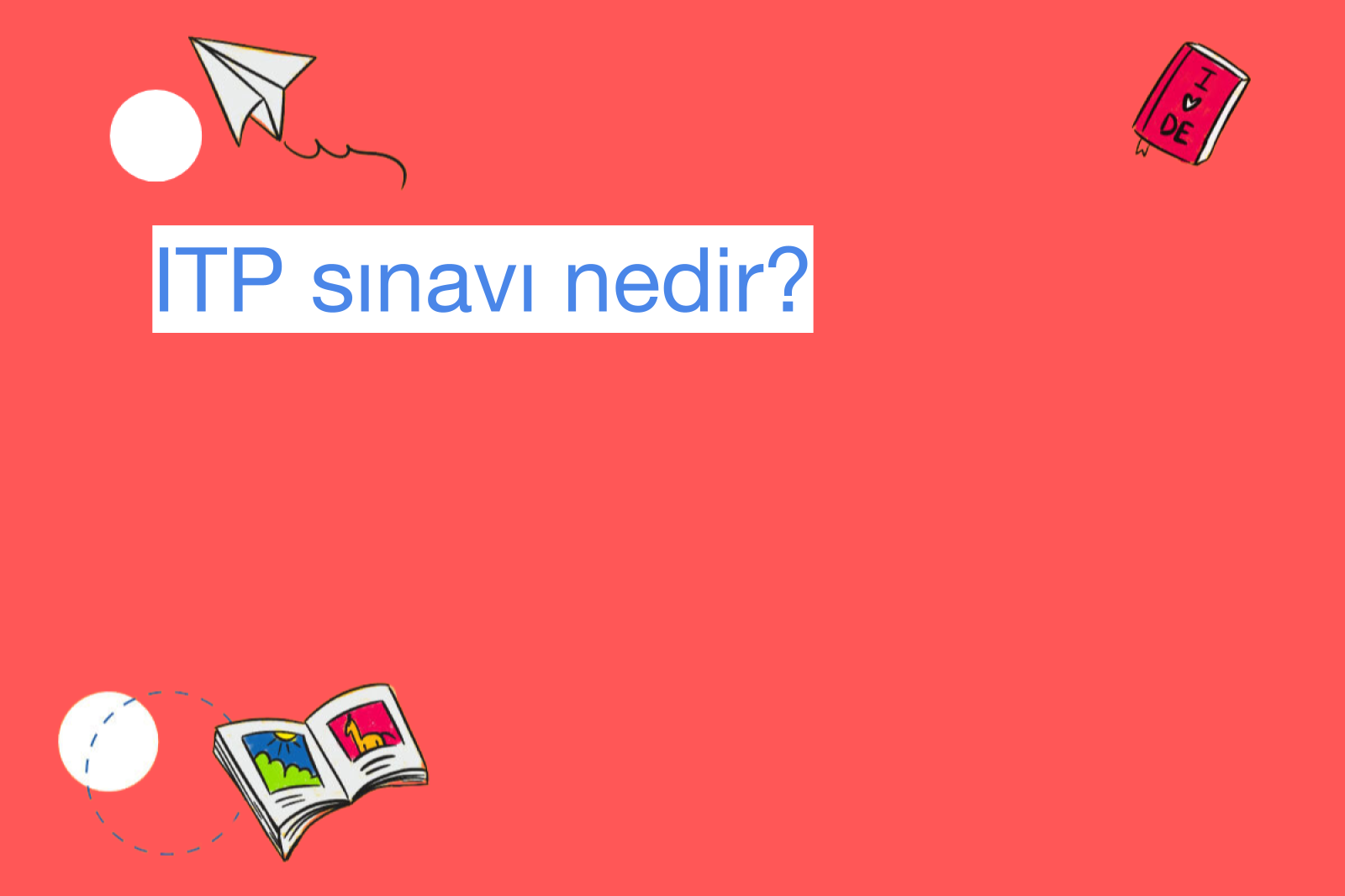ITP sınavı nedir?