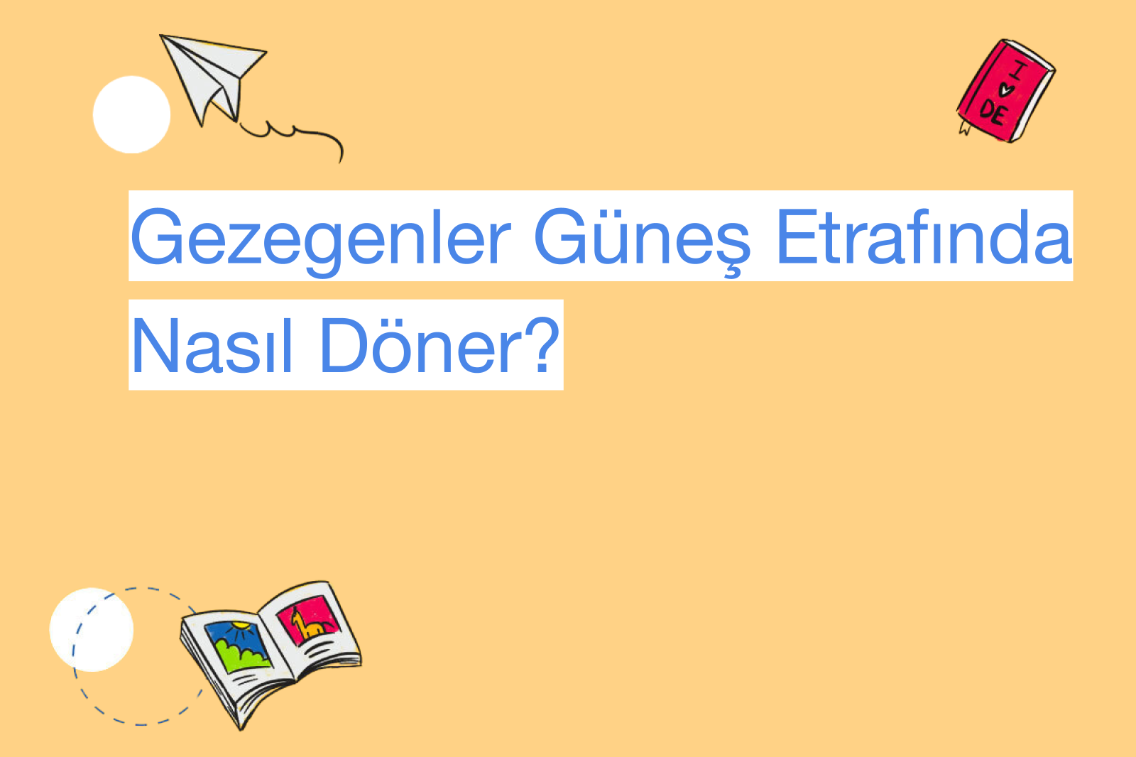 Gezegenler Güneş Etrafında Nasıl Döner?