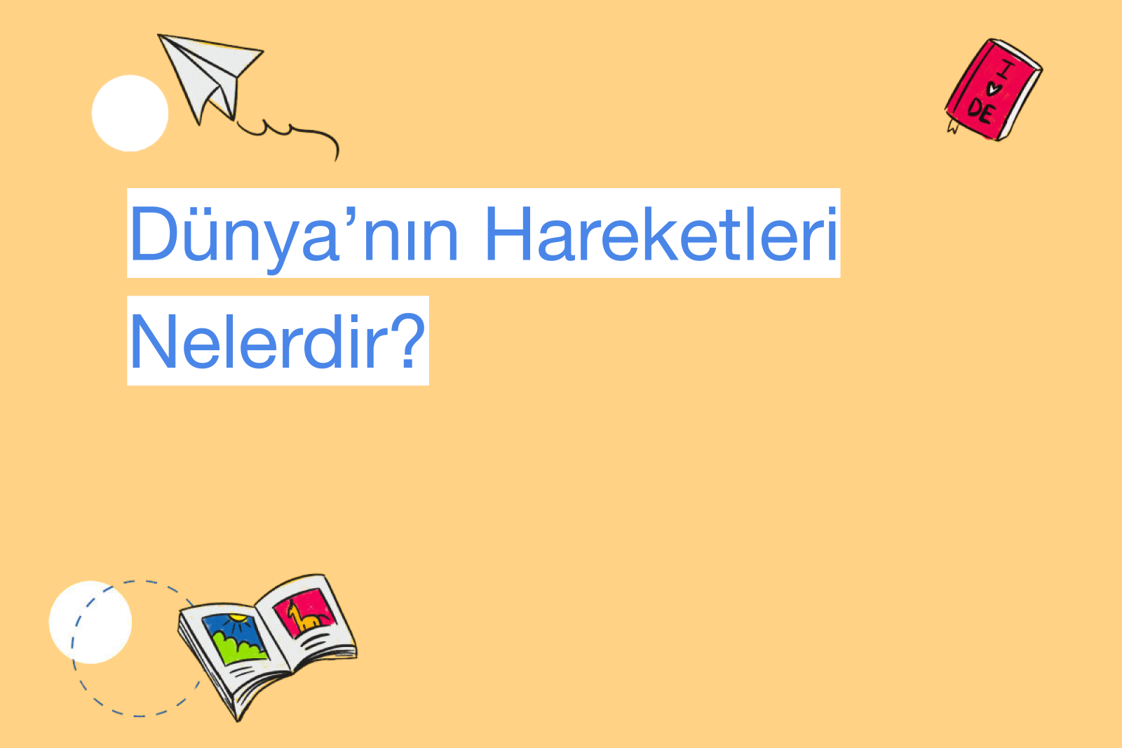 Dünya’nın Hareketleri Nelerdir?