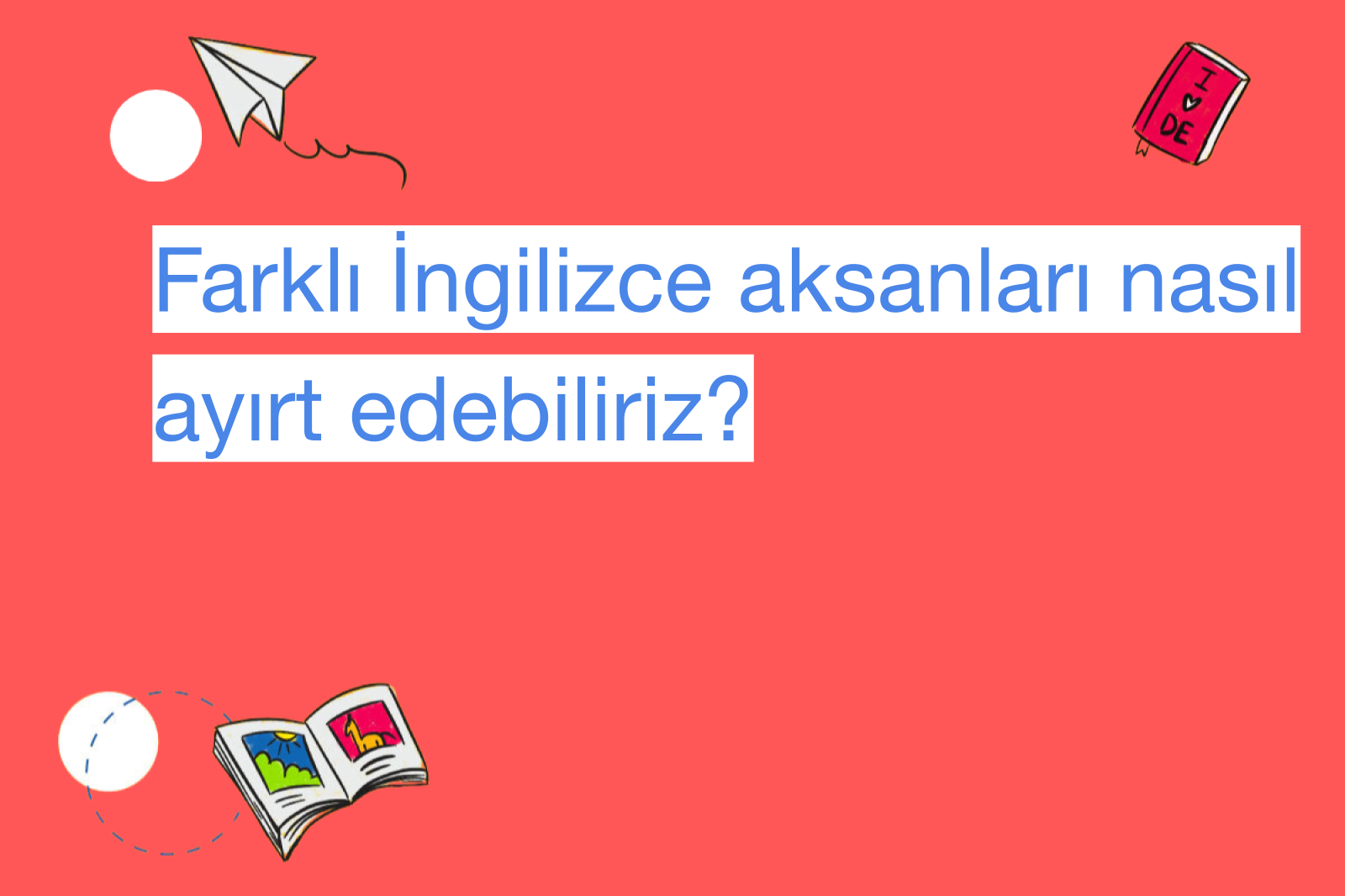 Farklı İngilizce aksanları nasıl ayırt edebiliriz?
