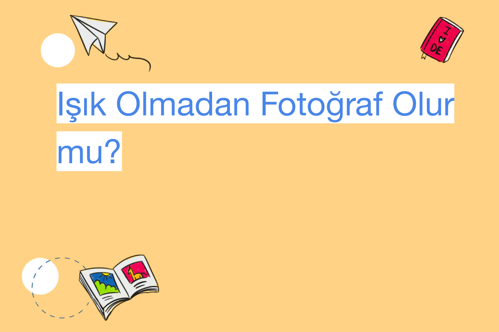 Işık Olmadan Fotoğraf Olur mu?