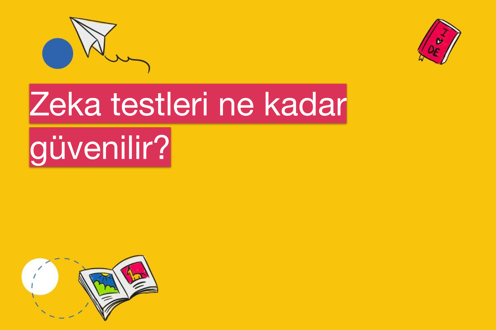 Zeka testleri ne kadar güvenilir?