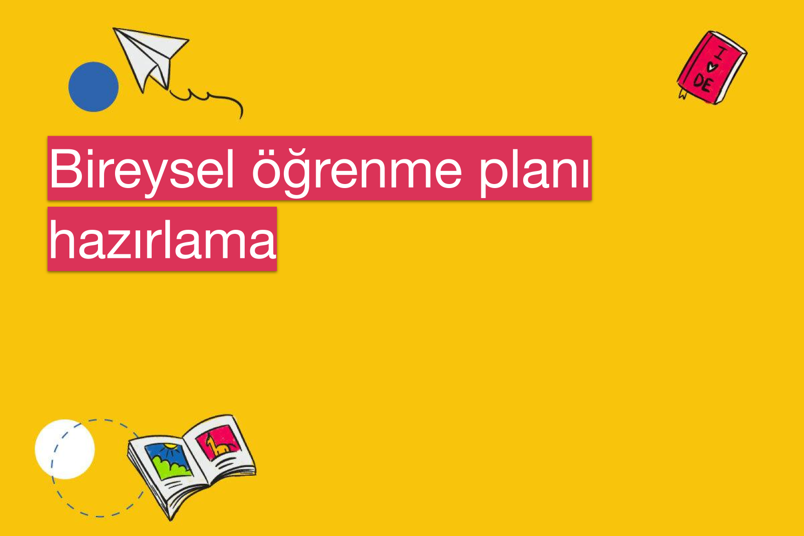 Bireysel öğrenme planı hazırlama