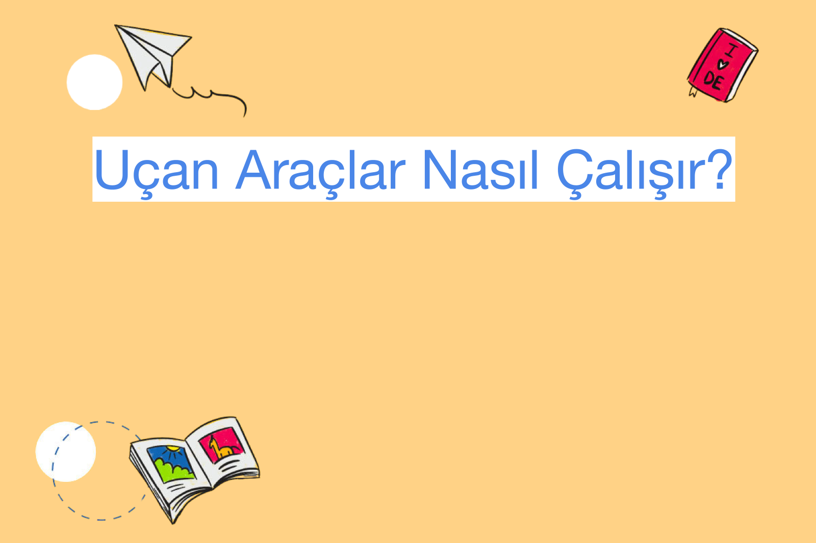Uçan Araçlar Nasıl Çalışır?
