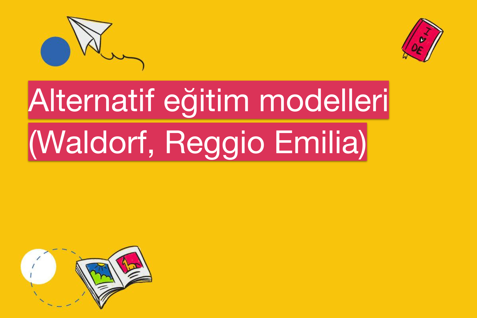 Alternatif eğitim modelleri (Waldorf, Reggio Emilia)