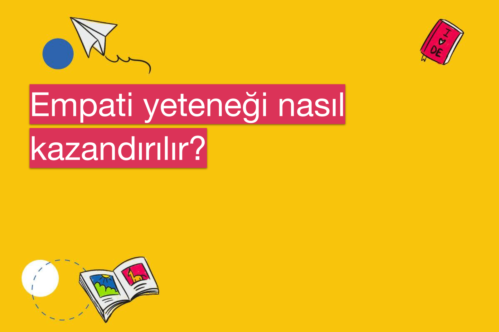 Empati yeteneği nasıl kazandırılır?