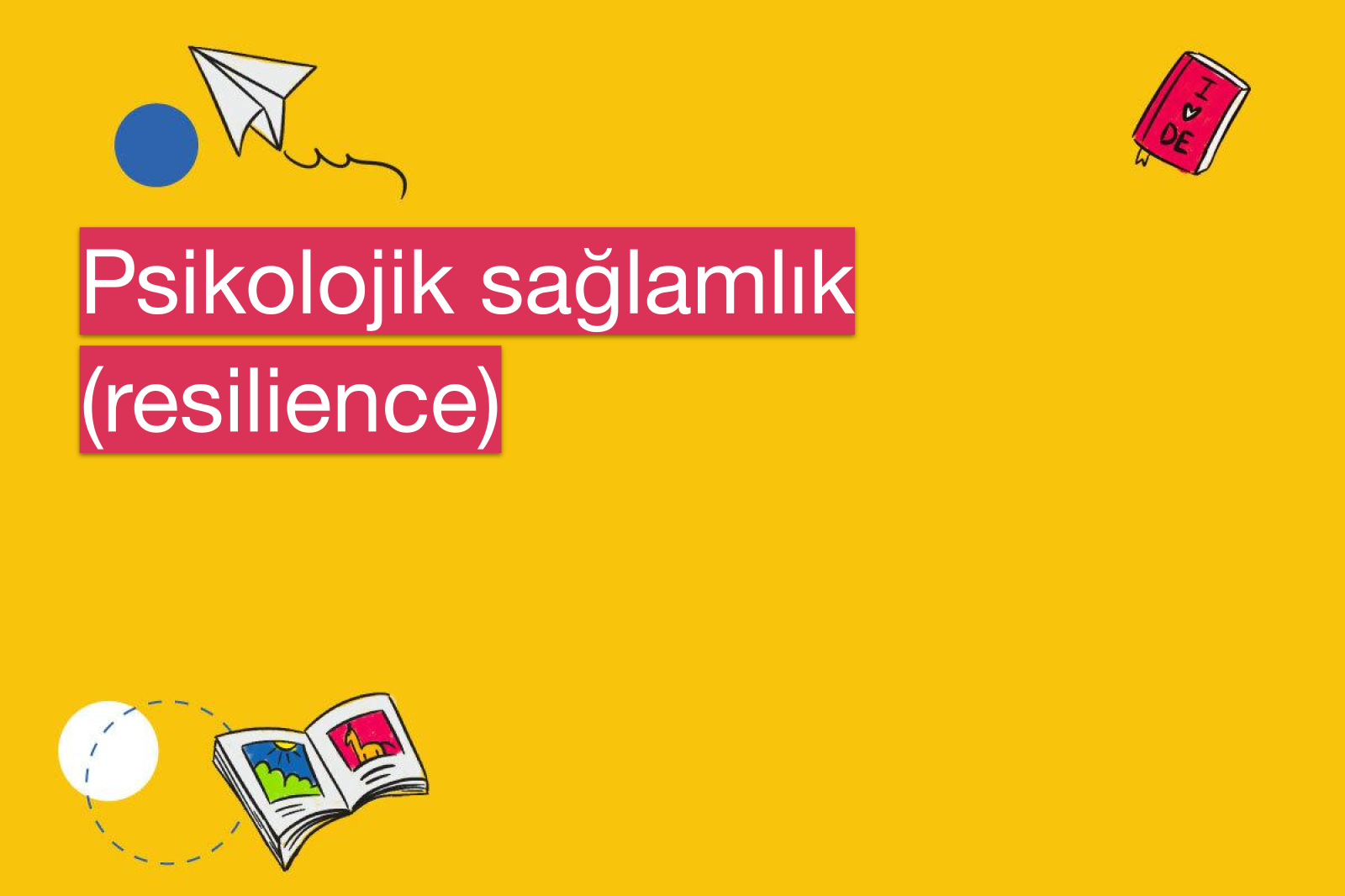 Psikolojik sağlamlık (resilience)