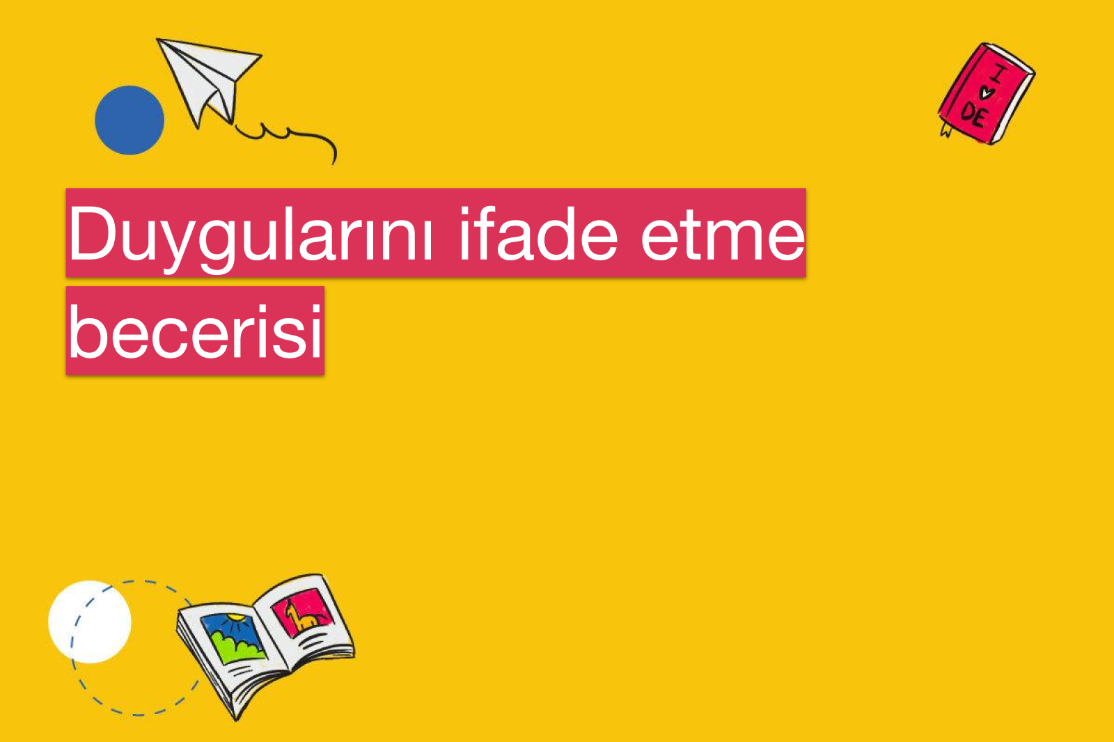 Duygularını ifade etme becerisi