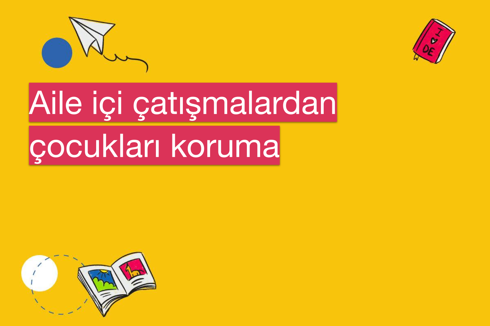 Aile içi çatışmalardan çocukları koruma