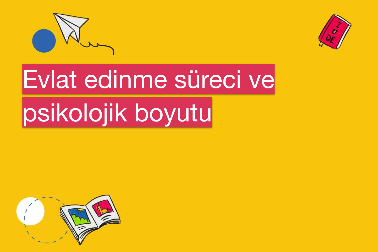 Evlat edinme süreci ve psikolojik boyutu