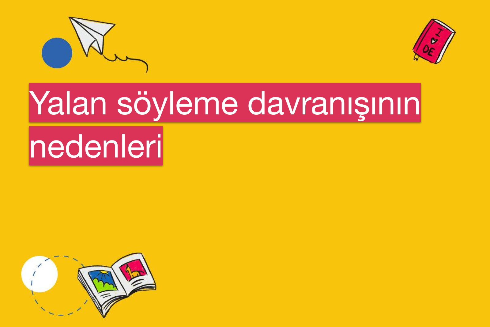 Yalan söyleme davranışının nedenleri