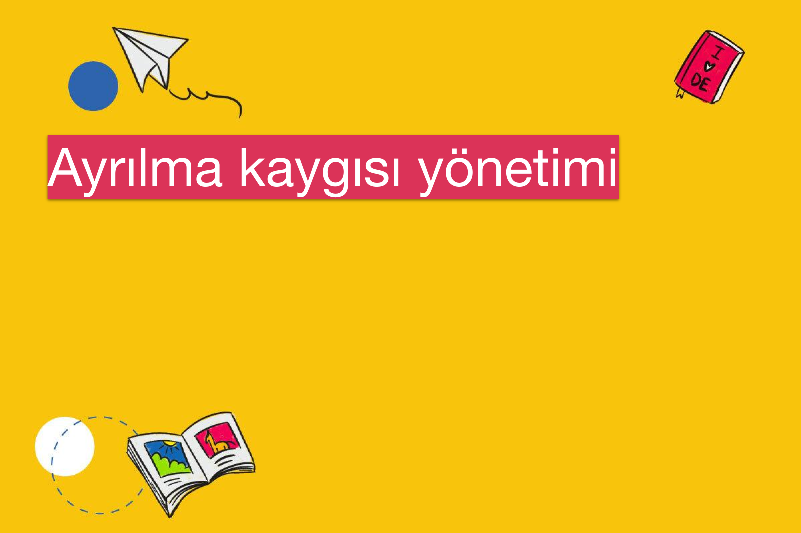 Ayrılma kaygısı yönetimi