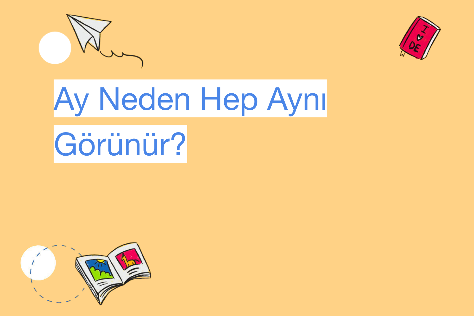 Ay Neden Hep Aynı Görünür?