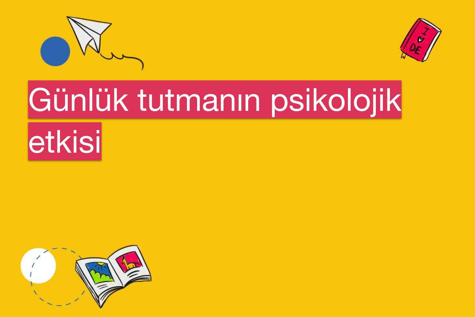 Günlük tutmanın psikolojik etkisi