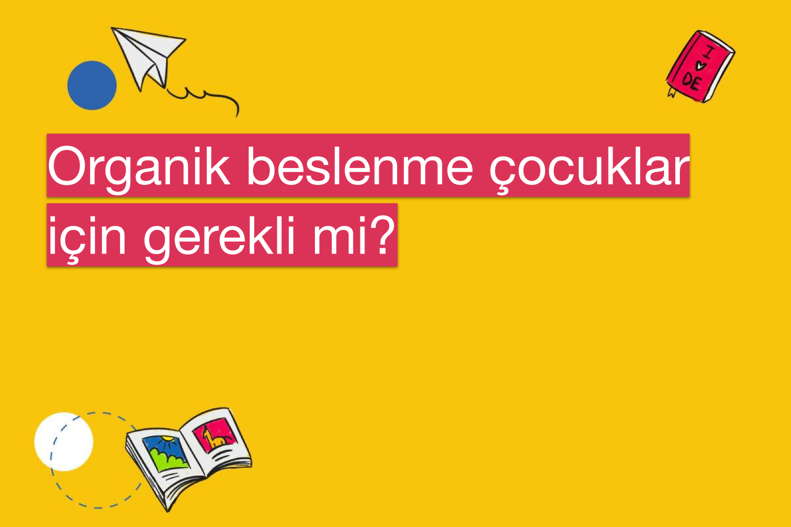 Organik beslenme çocuklar için gerekli mi?