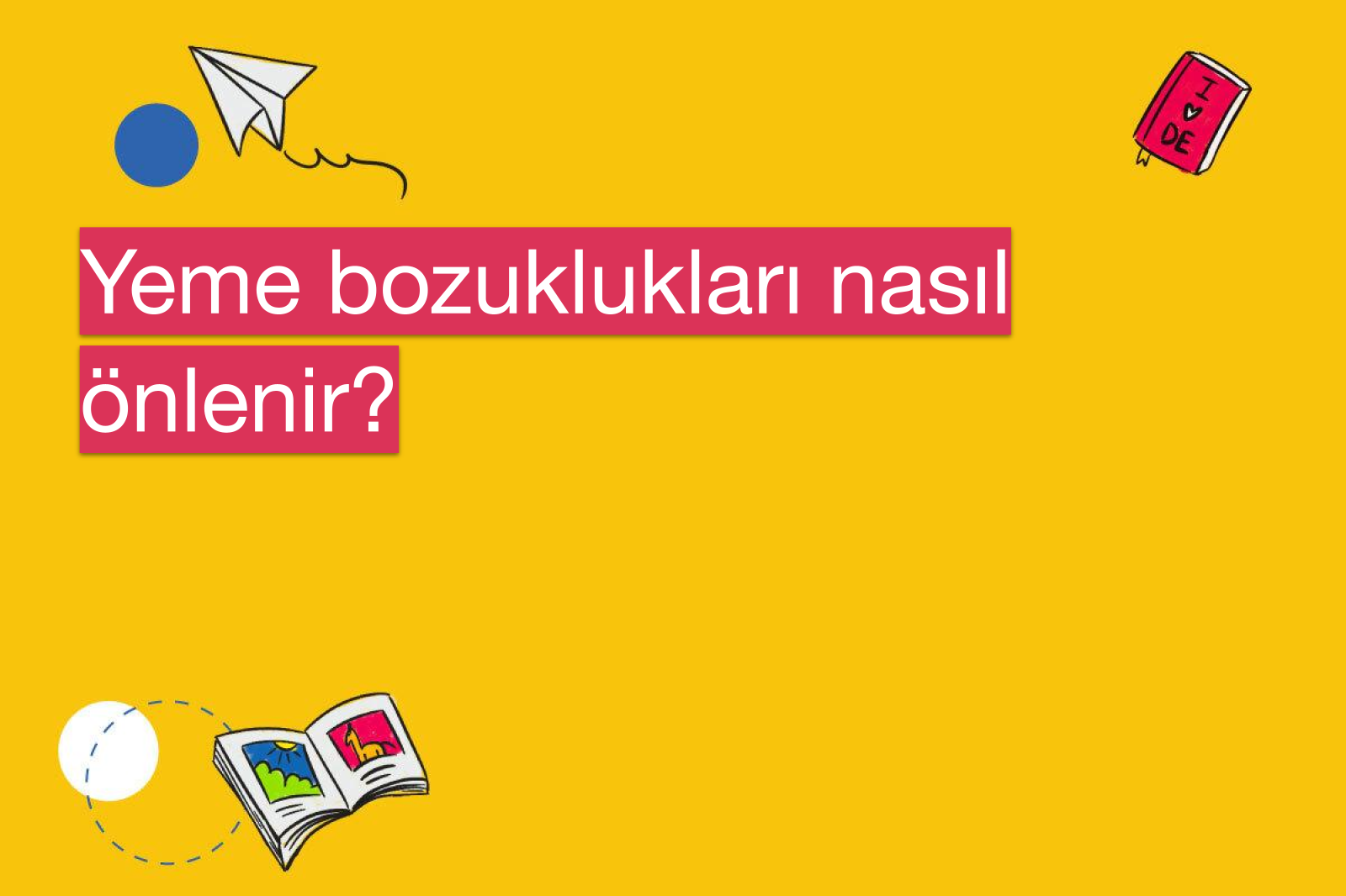 Yeme bozuklukları nasıl önlenir?