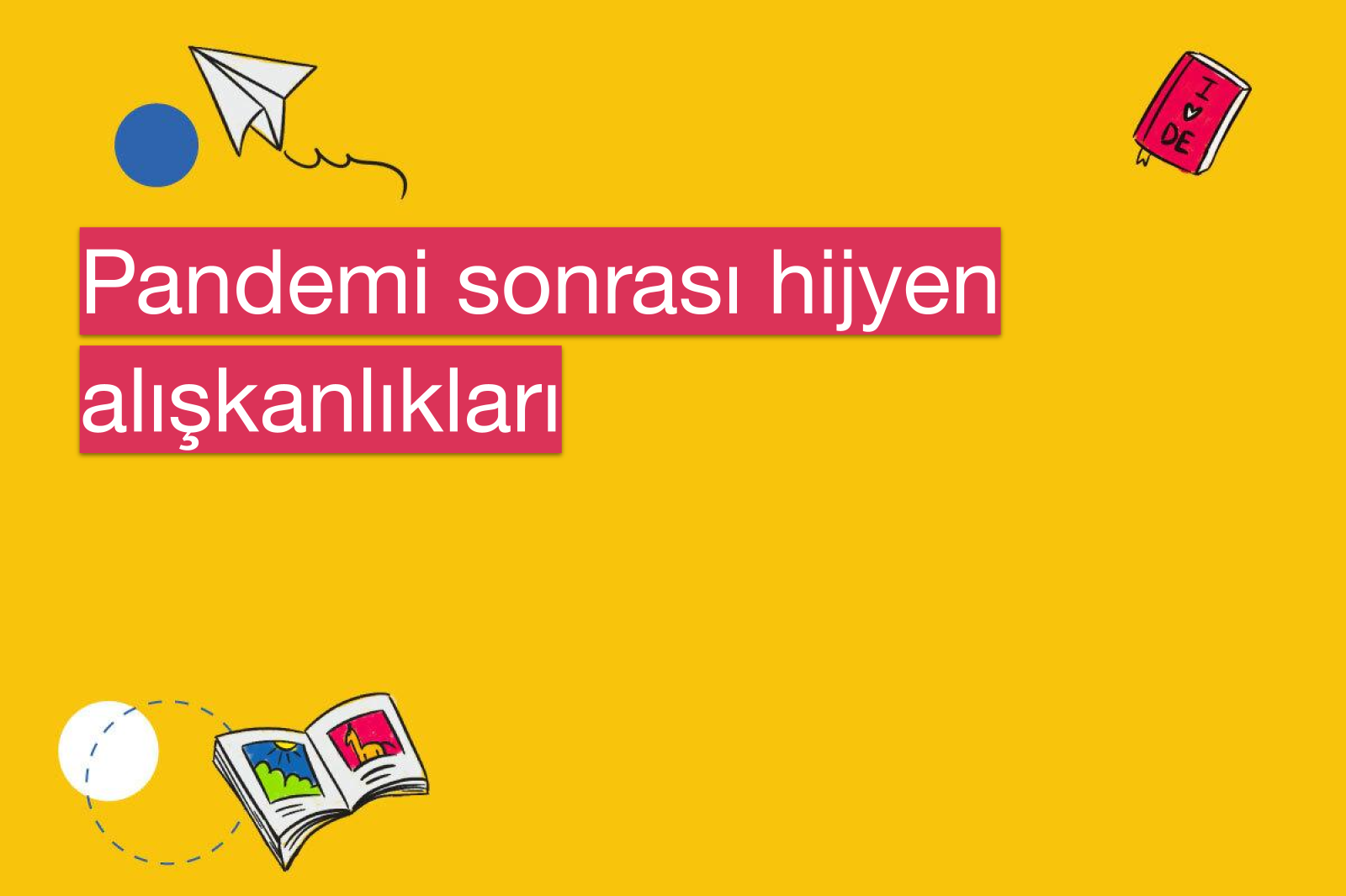 Pandemi sonrası hijyen alışkanlıkları