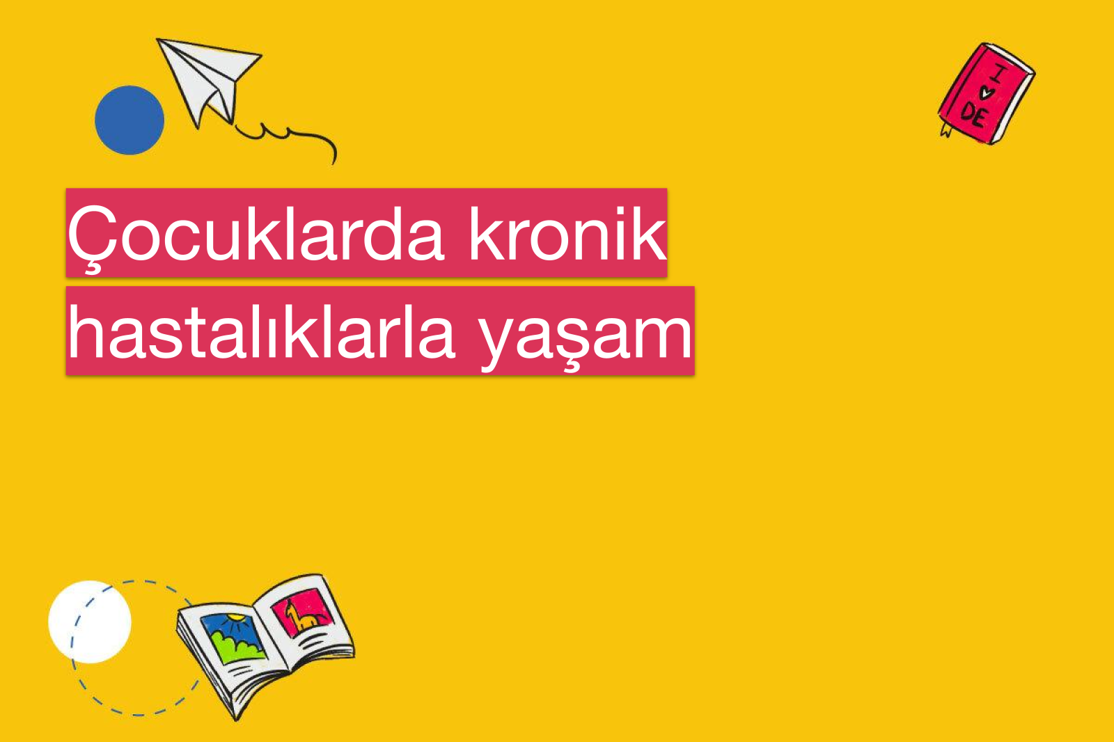 Çocuklarda kronik hastalıklarla yaşam