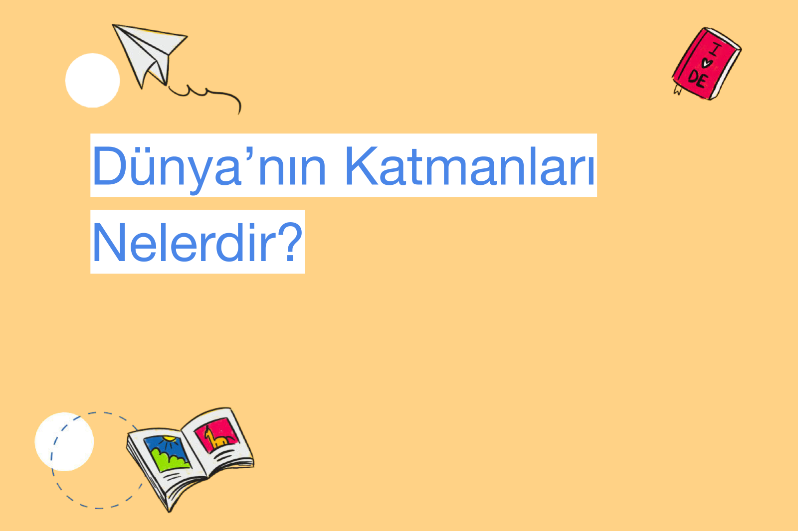 Dünya’nın Katmanları Nelerdir?