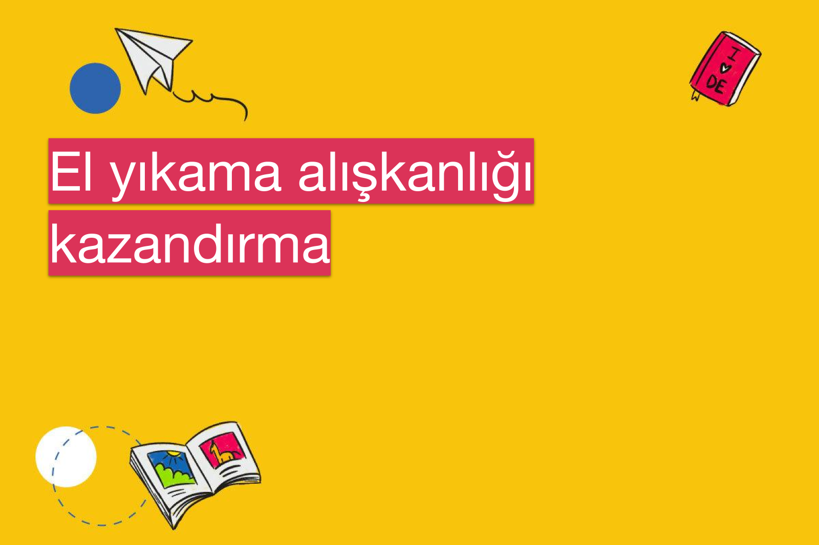 El yıkama alışkanlığı kazandırma