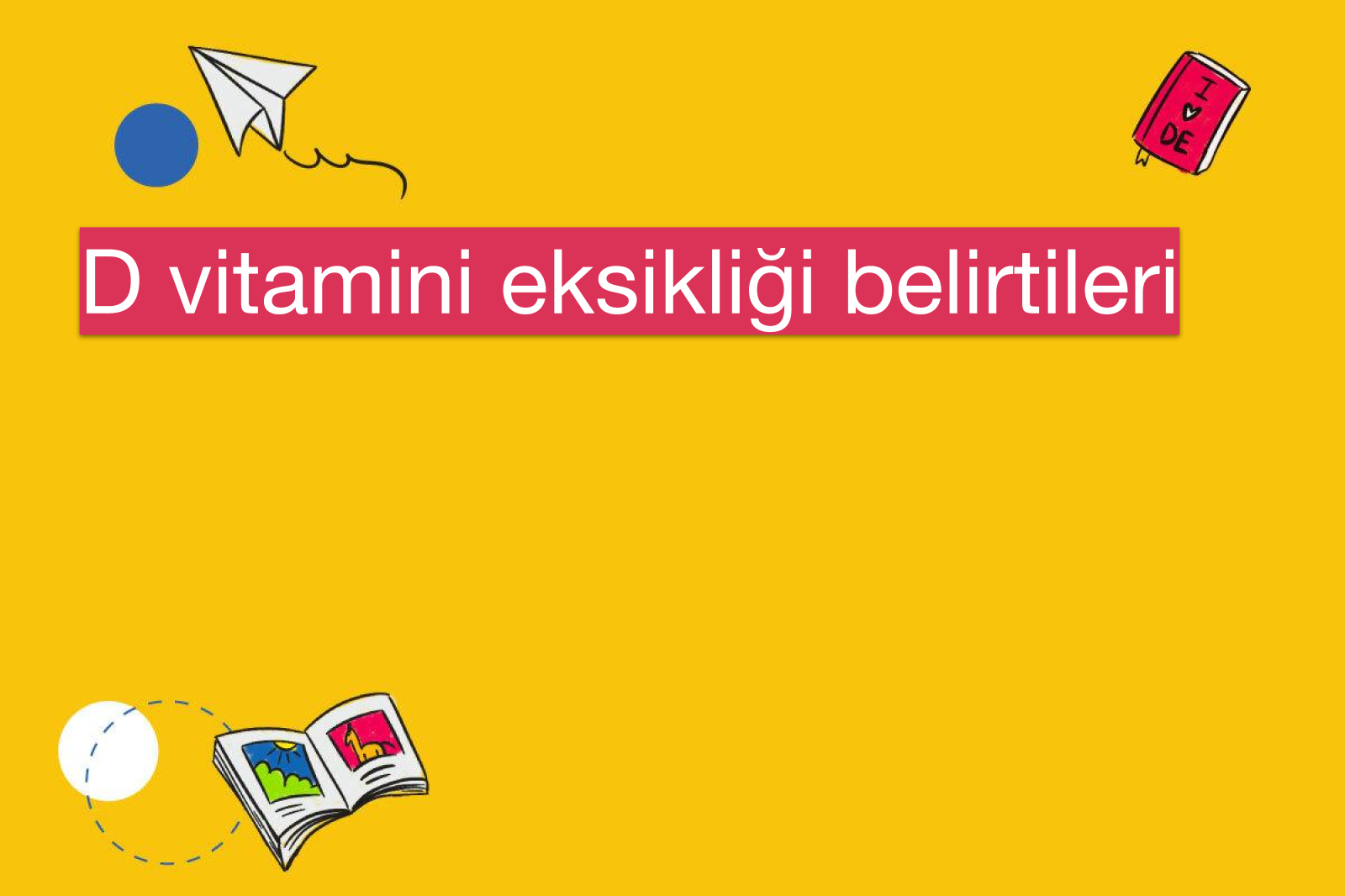 D vitamini eksikliği belirtileri