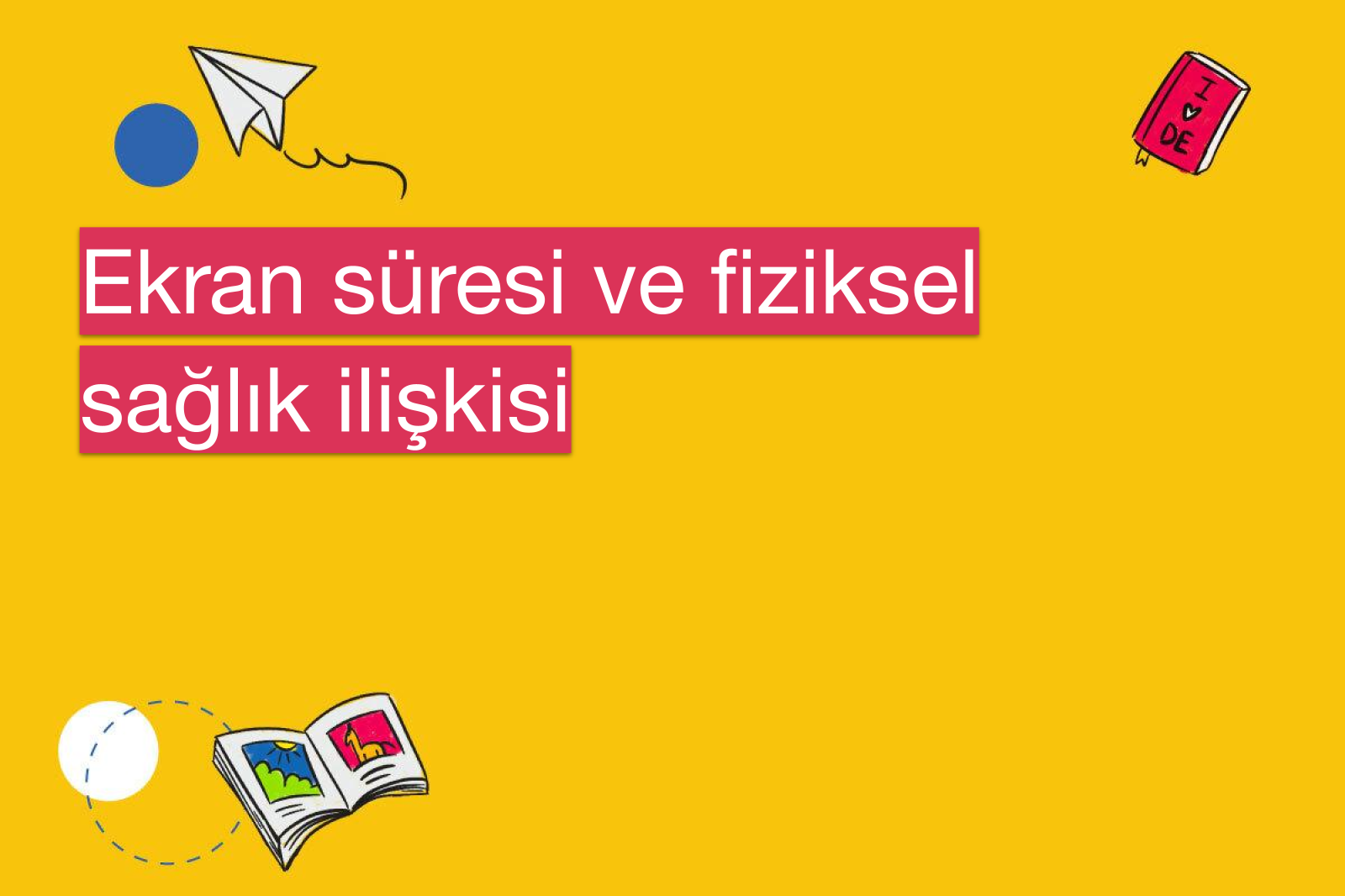 Ekran süresi ve fiziksel sağlık ilişkisi