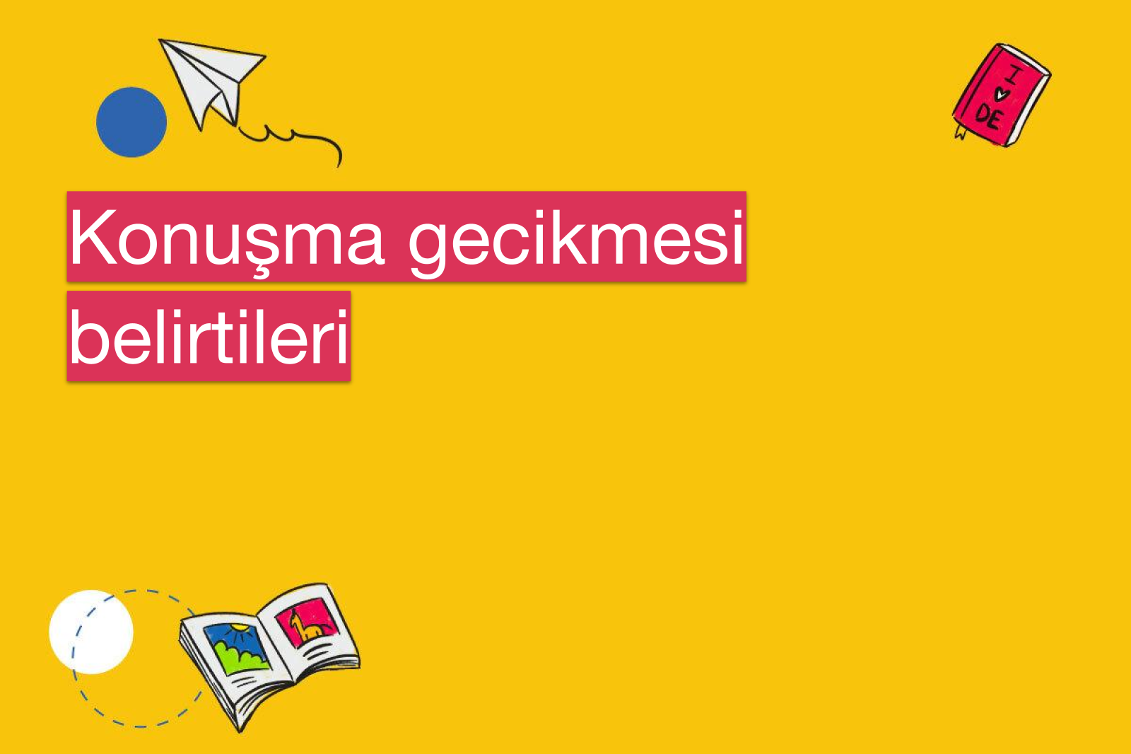 Konuşma gecikmesi belirtileri