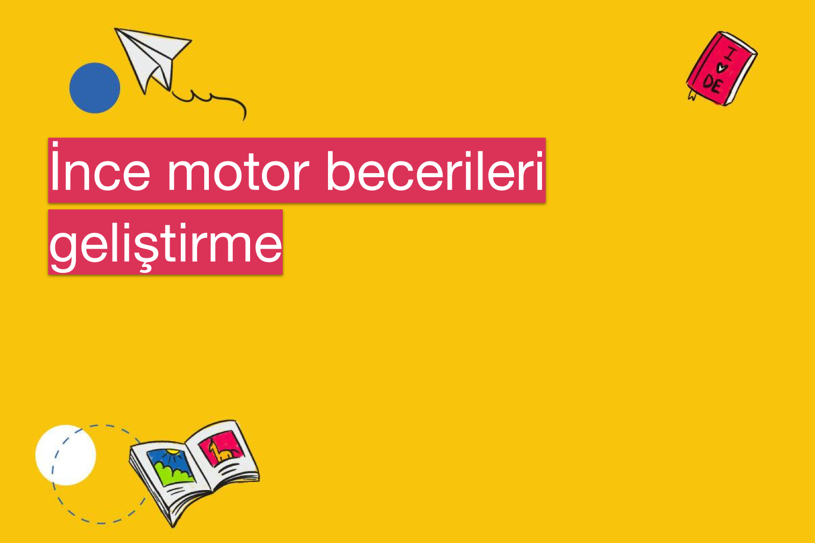 İnce motor becerileri geliştirme