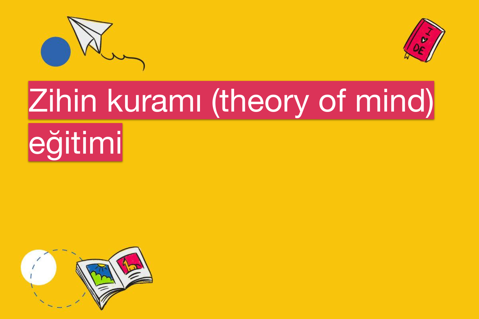 Zihin kuramı (theory of mind) eğitimi