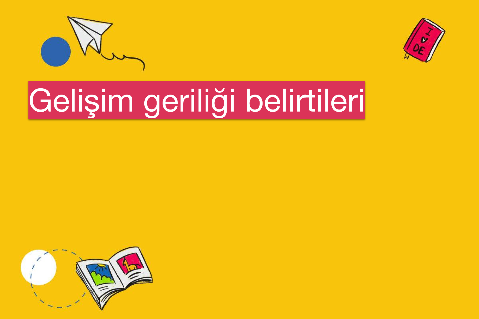 Gelişim geriliği belirtileri
