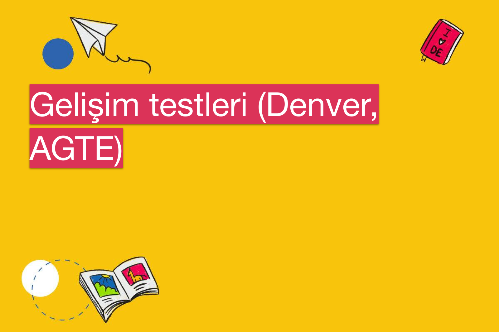 Gelişim testleri (Denver, AGTE)