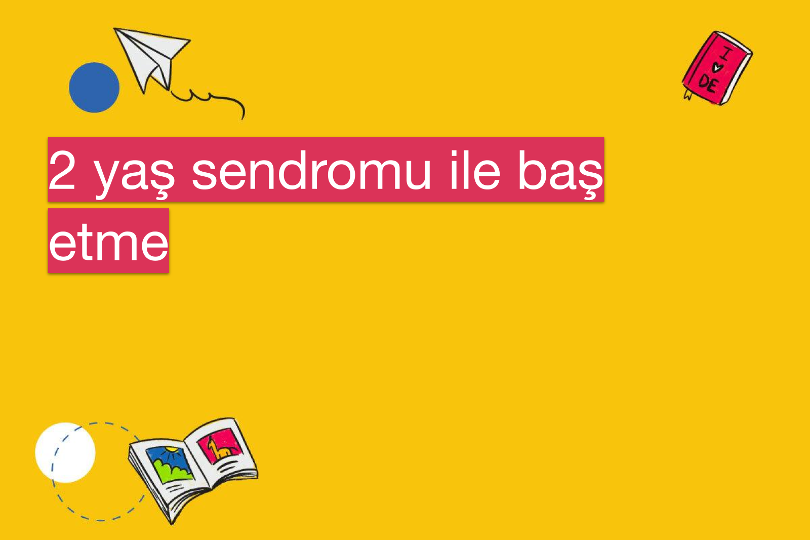 2 yaş sendromu ile baş etme