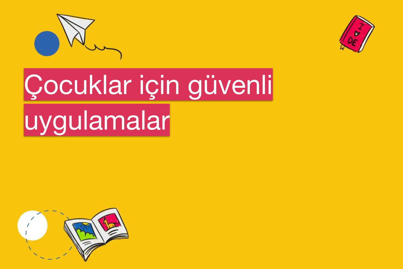 Çocuklar için güvenli uygulamalar