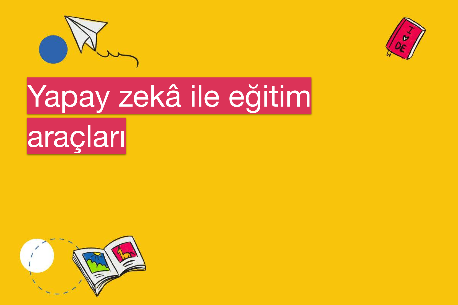 Yapay zekâ ile eğitim araçları