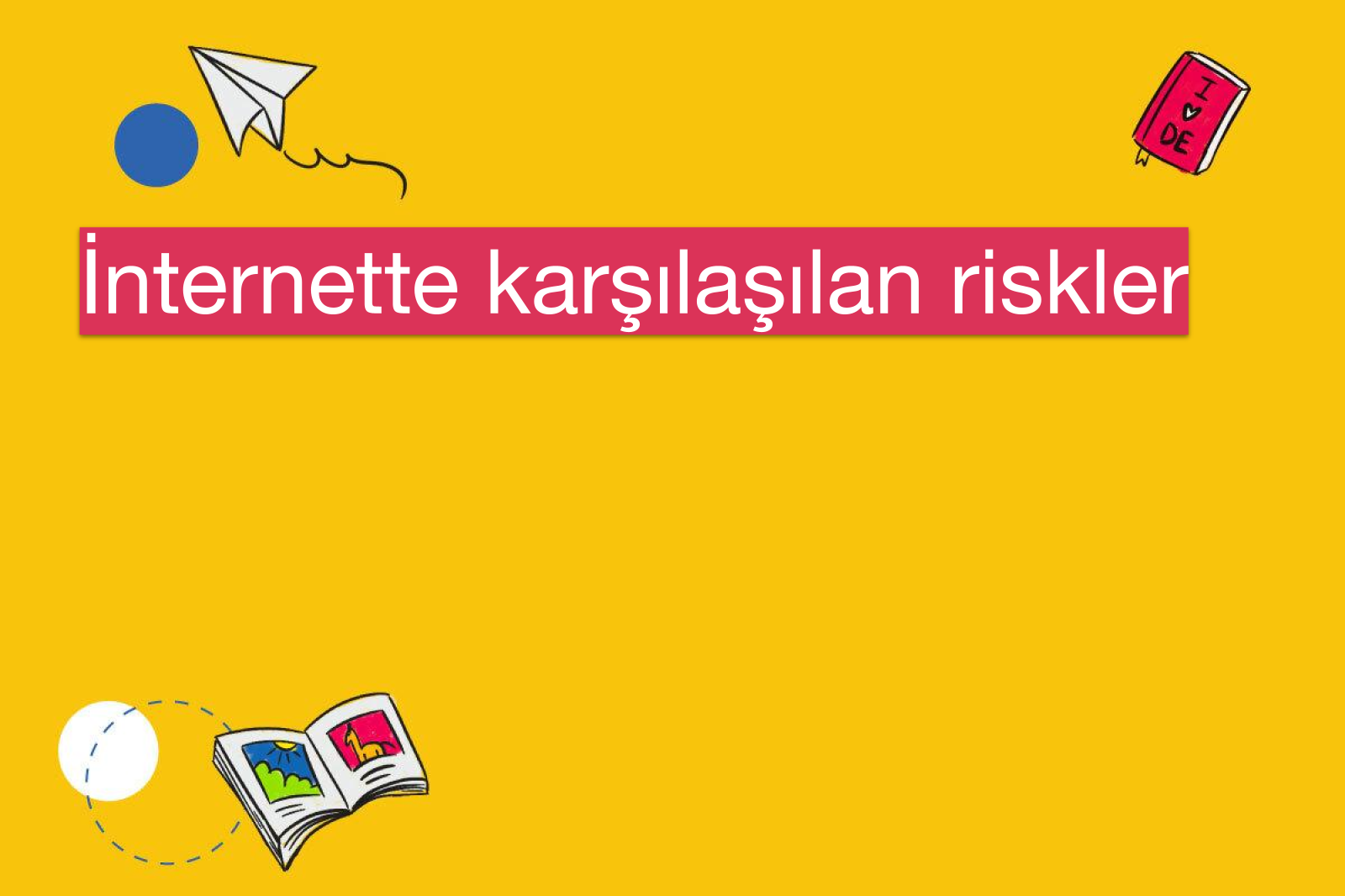 İnternette karşılaşılan riskler
