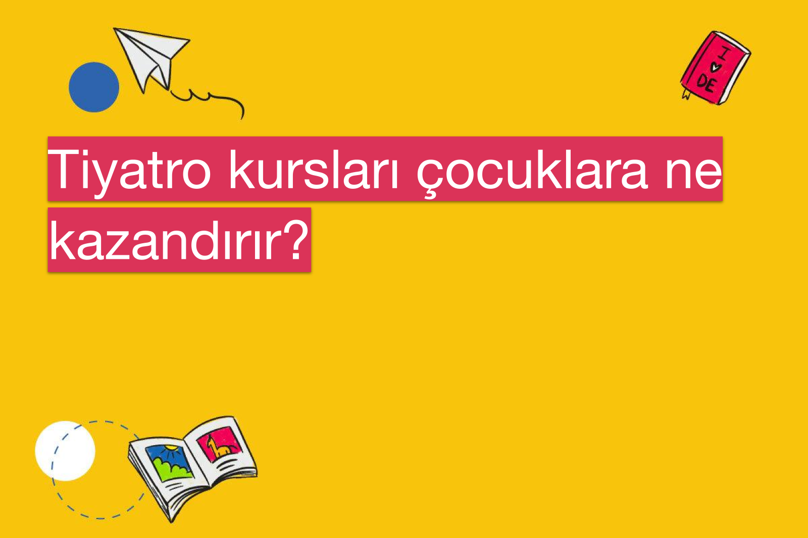 Tiyatro kursları çocuklara ne kazandırır?