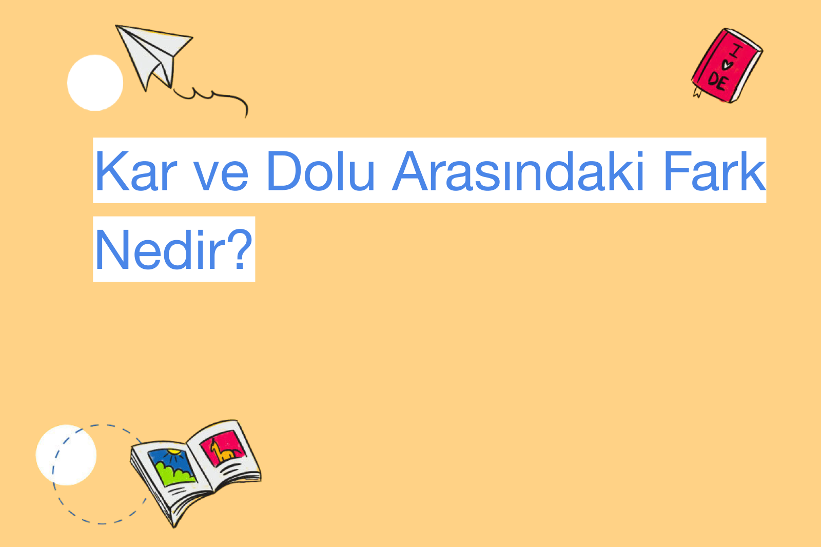 Kar ve Dolu Arasındaki Fark Nedir?