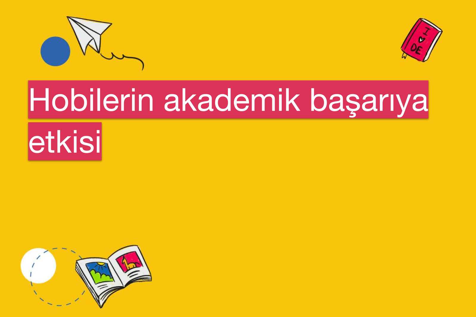 Hobilerin akademik başarıya etkisi