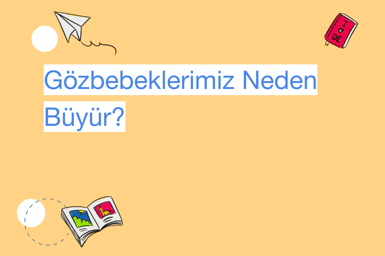 Gözbebeklerimiz Neden Büyür?