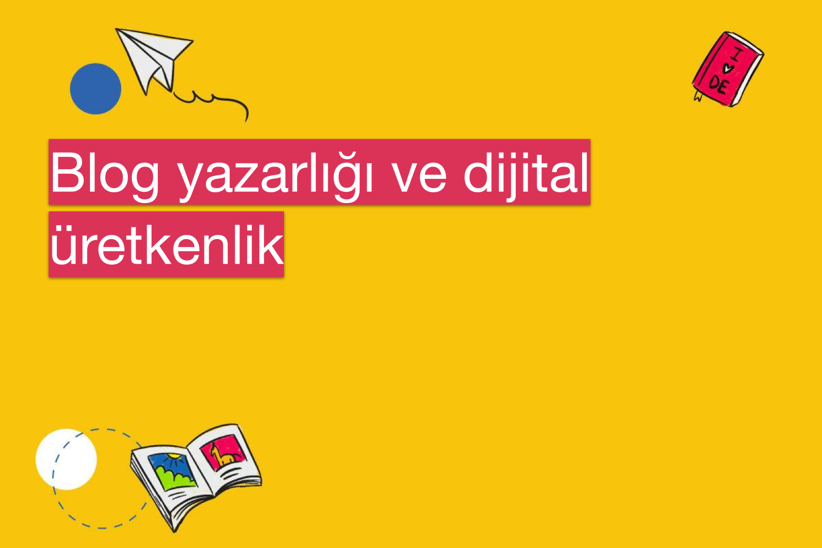 Blog yazarlığı ve dijital üretkenlik