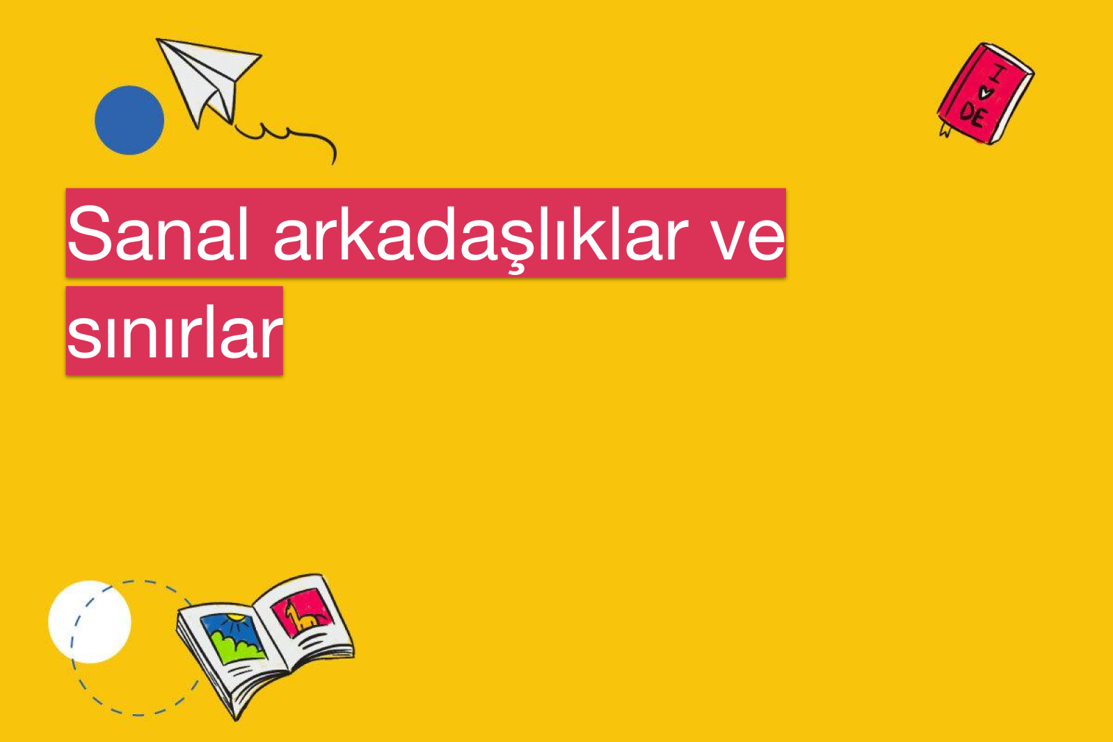 Sanal arkadaşlıklar ve sınırlar