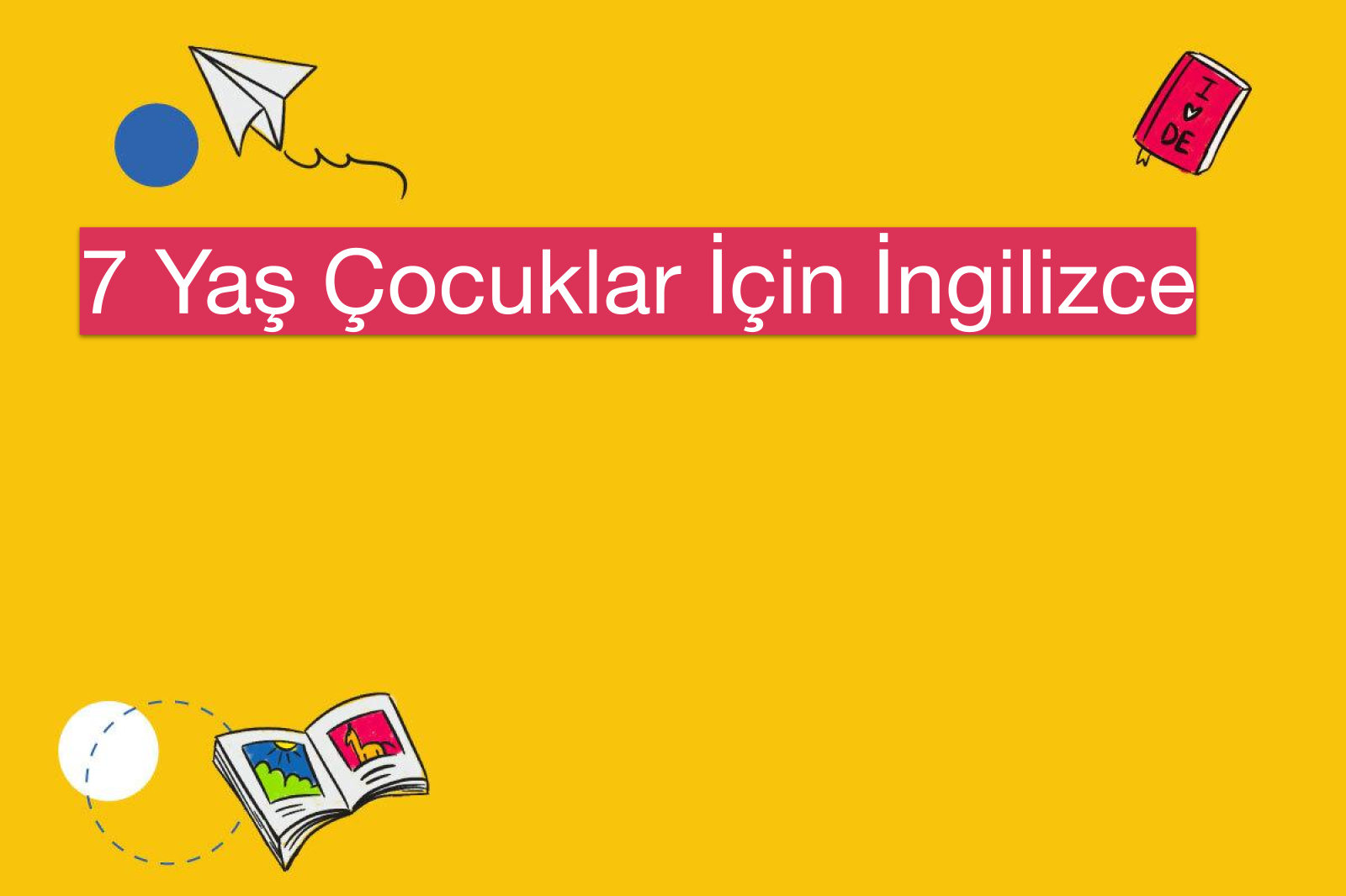 7 Yaş Çocuklar İçin İngilizce