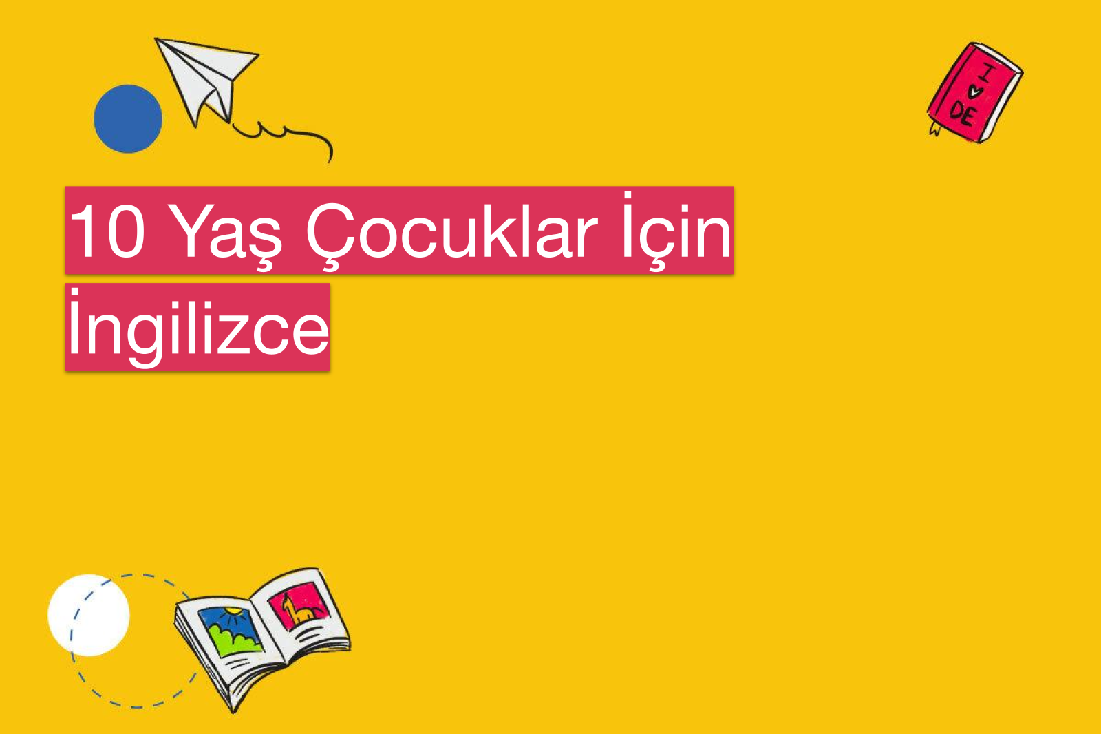 10 Yaş Çocuklar İçin İngilizce