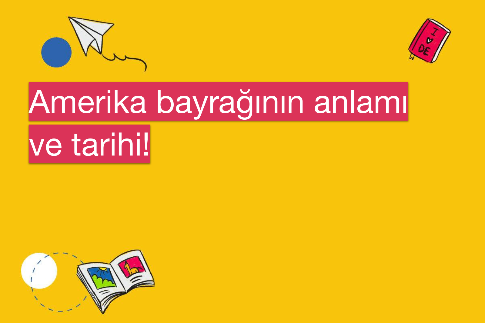Amerika bayrağının anlamı ve tarihi!