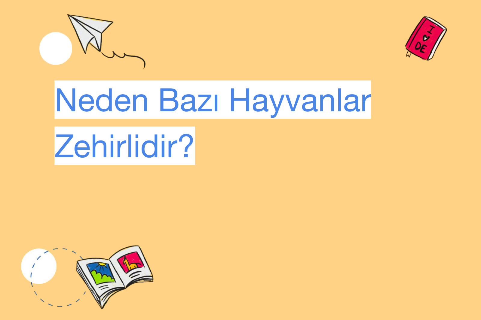 Neden Bazı Hayvanlar Zehirlidir?